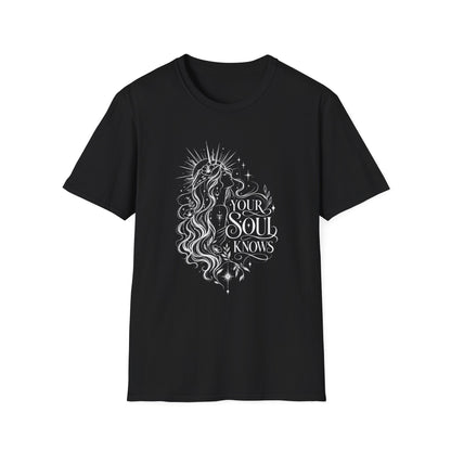 Your Soul Knows T-Shirt
