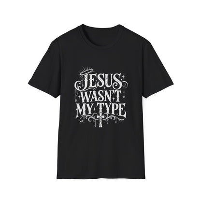 Jesus Wasn't My Type T-Shirt