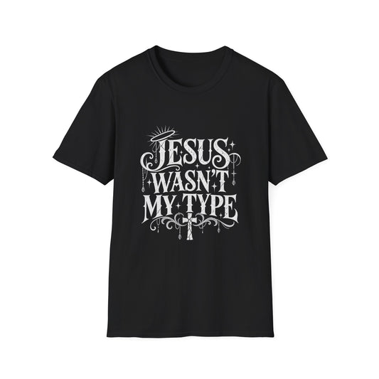 Jesus Wasn't My Type T-Shirt