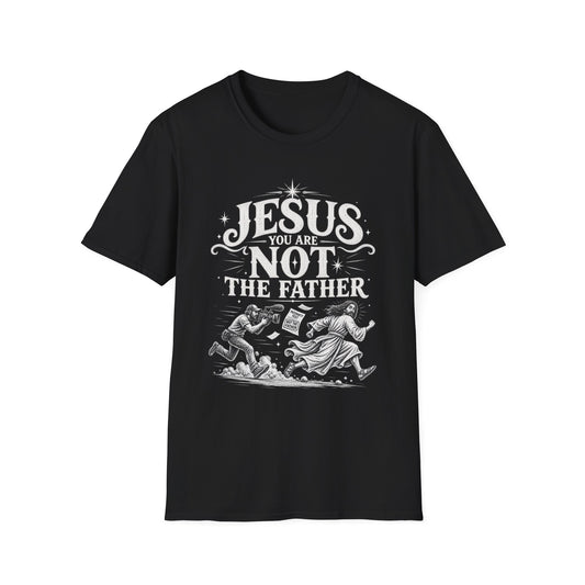 Jesus You Are Not The Father T-Shirt